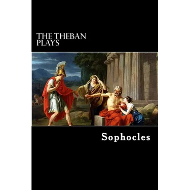 The Theban Plays: Oedipus Rex, Oedipus at Colonus and Antigone
