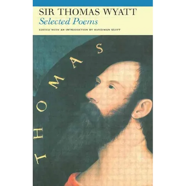 Selected Poems of Sir Thomas Wyatt