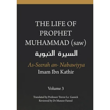 The Life of the Prophet Muhammad (saw) - Volume 3 - As Seerah An Nabawiyya - السيرة النب&#