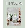The Makers: Inside the Homes and Studios of Inspiring Creatives