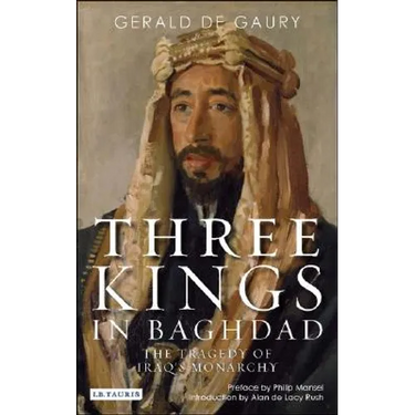 Three Kings in Baghdad: The Tragedy of Iraq's Monarchy