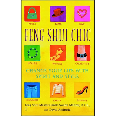 Feng Shui Chic: Change Your Life with Spirit and Style