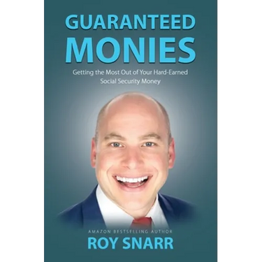 Guaranteed Monies: Getting the Most Out of Your Hard-Earned Social Security Money