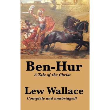 Ben-Hur: A Complete and Unabridged Biblical Epic of Rome, Revenge, and Redemption