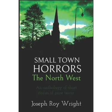 Small Town Horrors: The North West
