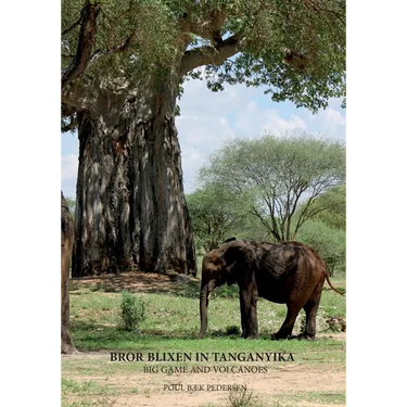 Bror Blixen in Tanganyika: Big Game and Volcanoes