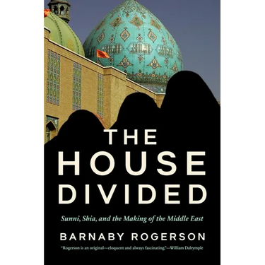 The House Divided: Sunni, Shia and the Making of the Middle East