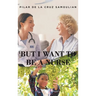 But I Want to Be a Nurse