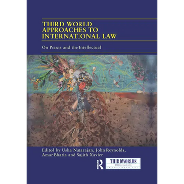 Third World Approaches to International Law: On Praxis and the Intellectual
