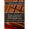 Secrets to Starting & Running Your Own Bookkeeping Business: Freelance Bookkeeping at Home
