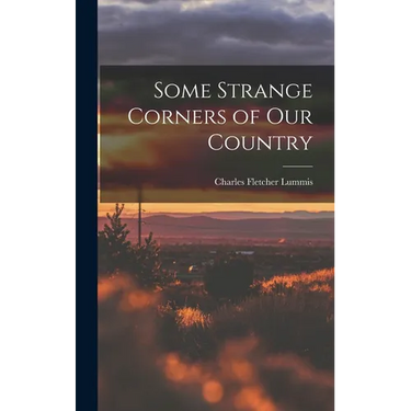 Some Strange Corners of our Country