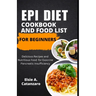 Epi Diet Cookbook and Food List for Beginners: Delicious Recipes and Nutritious Food for Exocrine Pancreatic Insufficiency