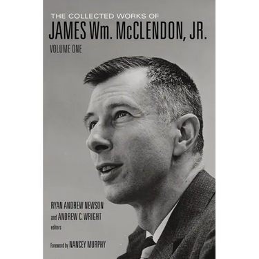 The Collected Works of James Wm. McClendon, Jr.: Volume 1