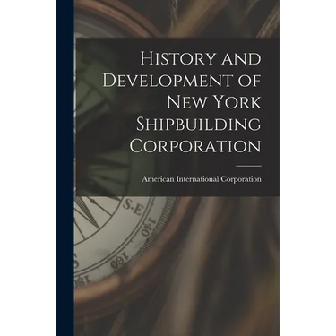 History and Development of New York Shipbuilding Corporation