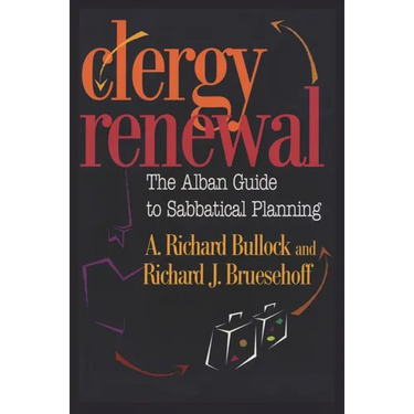 Clergy Renewal: The Alban Guide to Sabbatical Planning