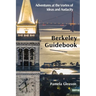 Berkeley Guidebook: Adventures at the Vortex of Ideas and Audacity