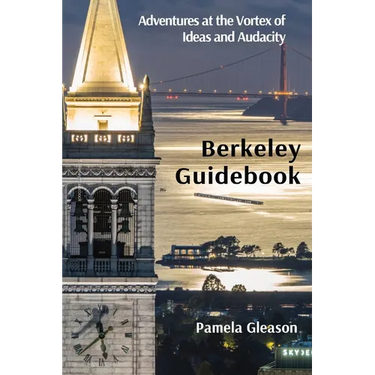 Berkeley Guidebook: Adventures at the Vortex of Ideas and Audacity