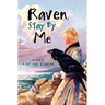 Raven, Stay by Me