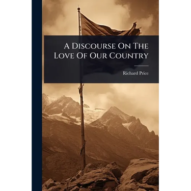 A Discourse On The Love Of Our Country