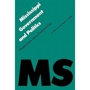 Mississippi Government and Politics: Modernizers Versus Traditionalists