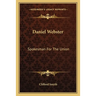 Daniel Webster: Spokesman For The Union