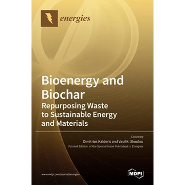 Bioenergy and Biochar: Repurposing Waste to Sustainable Energy and Materials