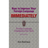 How to Improve Your Foreign Language Immediately, Fifth Edition