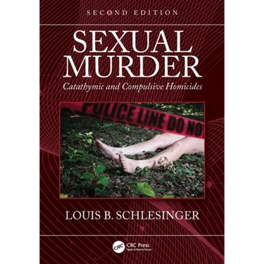Sexual Murder: Catathymic and Compulsive Homicides