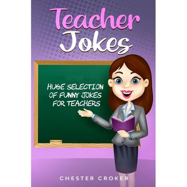 Teacher Jokes: Huge Selection Of Funny Jokes For Teachers