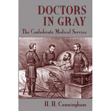 Doctors in Gray: The Confederate Medical Service