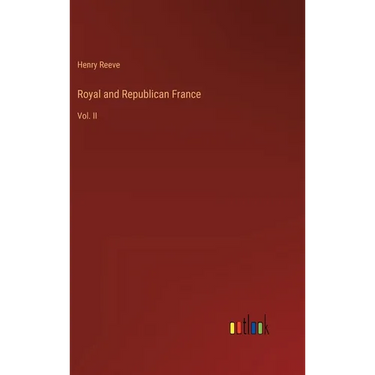 Royal and Republican France: Vol. II
