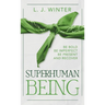 SuperHuman Being: Be Bold Be Imperfect Be Present And Recover