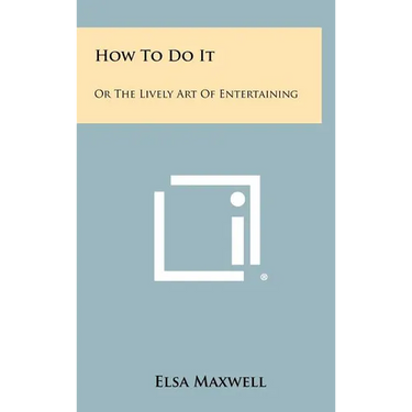 How To Do It: Or The Lively Art Of Entertaining