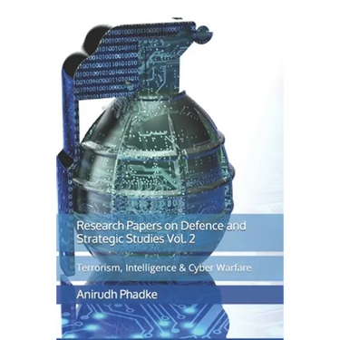 Research Papers on Defence and Strategic Studies Vol. 2: Terrorism, Intelligence & Cyber Warfare