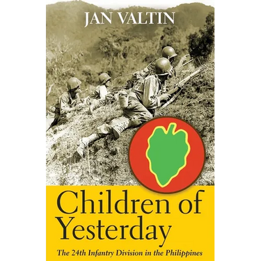 Children of Yesterday: The 24th Infantry Division in the Philippines