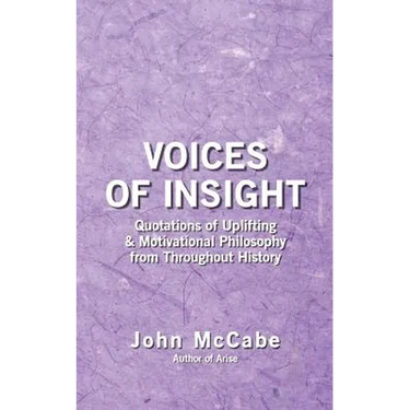 Voices of Insight: Quotations of Uplifting & Motivational Philosophy from throughout History