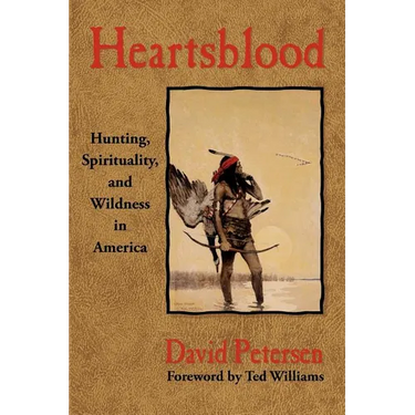 Heartsblood: Hunting, Spirituality, and Wildness in America