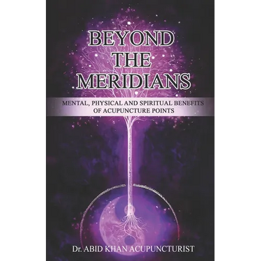 Beyond the Meridians: Mental, Physical and Spiritual Benefits of Acupuncture Points