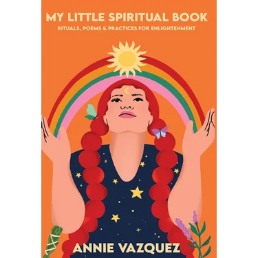 My Little Spiritual Book: Rituals, Poems & Practices for Enlightenment