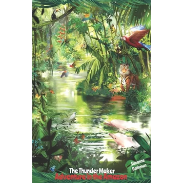 The Thunder Maker: Adventure in the Amazon
