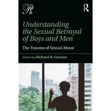 Understanding the Sexual Betrayal of Boys and Men: The Trauma of Sexual Abuse