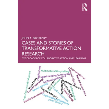Cases and Stories of Transformative Action Research: Five Decades of Collaborative Action and Learning