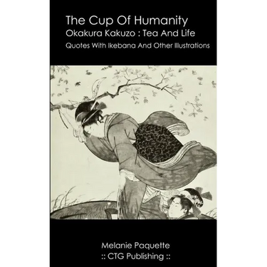 The Cup Of Humanity: Okakura Kakuzo Quotes About Tea And Life