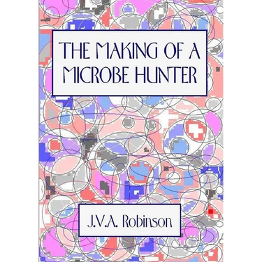 The Making of a Microbe Hunter