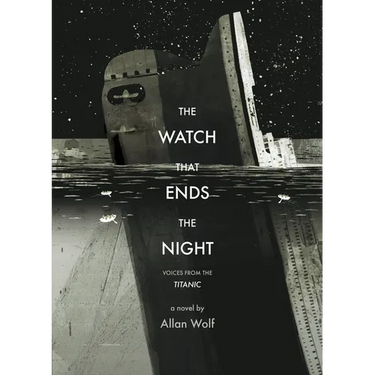 The Watch That Ends the Night: Voices from the Titanic