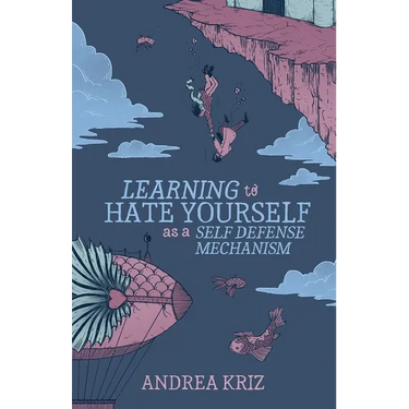 Learning to Hate Yourself as a Self-Defense Mechanism: And Other Stories