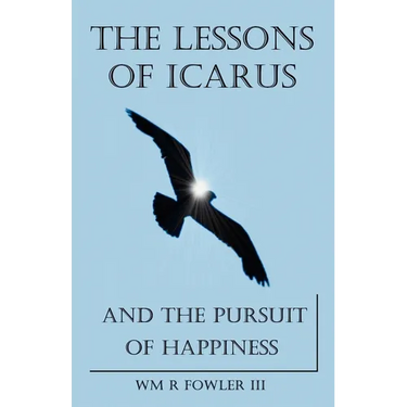 The Lessons of Icarus and the Pursuit of Happiness