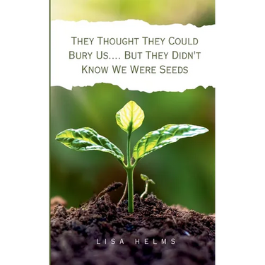 They Thought They Could Bury Us.... But They Didn't Know We Were Seeds