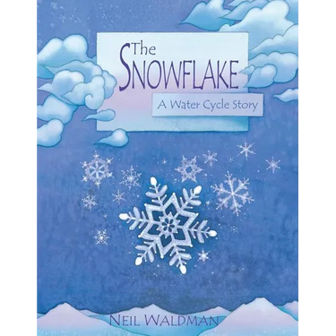 The Snowflake: A Water Cycle Story