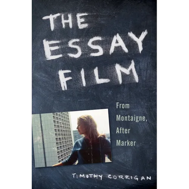 The Essay Film: From Montaigne, After Marker